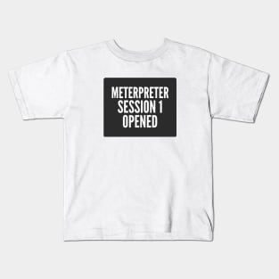 Penetration Testing Meterpreter Session 1 Opened Black Background Kids T-Shirt